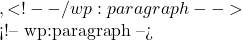 , <!-- /wp:paragraph -->  <!-- wp:paragraph --> 