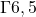 \Gamma ≈ 6,5