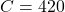 C=420