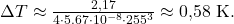 \Delta T \approx \frac{2{,}17}{4\cdot 5{.}67\cdot10^{-8}\cdot 255^3}\approx 0{,}58\ \text{K}.