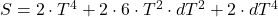 S=2\cdot T^4 + 2\cdot 6\cdot T^2\cdot dT^2+2\cdot dT^4