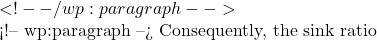  <!-- /wp:paragraph -->  <!-- wp:paragraph --> Consequently, the sink ratio